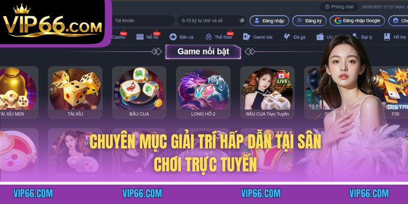 Chuyên mục giải trí hấp dẫn tại sân chơi trực tuyến